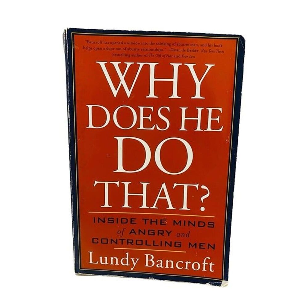 Why Does He Do That Understanding Angry and Controlling Men By Lundy Bancroft
